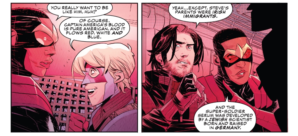Two comic panels.
The left shows Sam and The Natural against a red tinted background. 
The speak reads as follows: 
Sam: You really want to be like him, huh?
The Natural: Of course. Captain America's blood is pure American, and it flows red, white and blue. 

The right panel shows Bucky and Same looking at a shiloueted Natural. The speech reads as follows: 
Bucky; Yeah... Except, Steve's parents were Irish immigrants
Sam: And the super-soldier serum was developed by a Jewish scientist born and raised in Germay